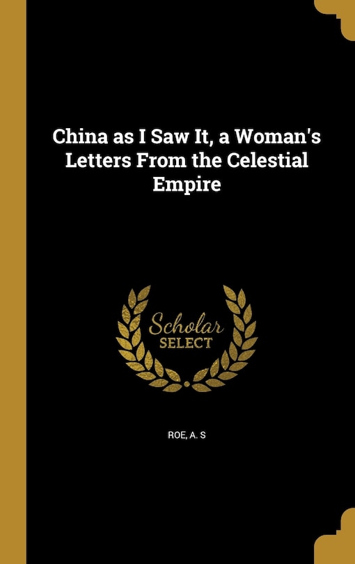 Front cover_China as I Saw It, a Woman's Letters From the Celestial Empire