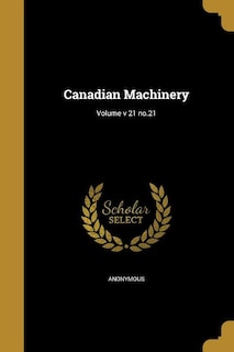 Front cover_Canadian Machinery; Volume v 21 no.21