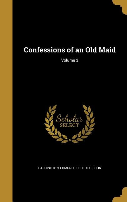 Confessions of an Old Maid; Volume 3