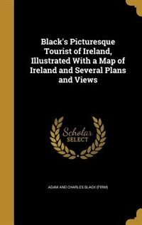 Front cover_Black's Picturesque Tourist of Ireland, Illustrated With a Map of Ireland and Several Plans and Views