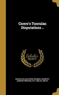 Front cover_Cicero's Tusculan Disputations ..