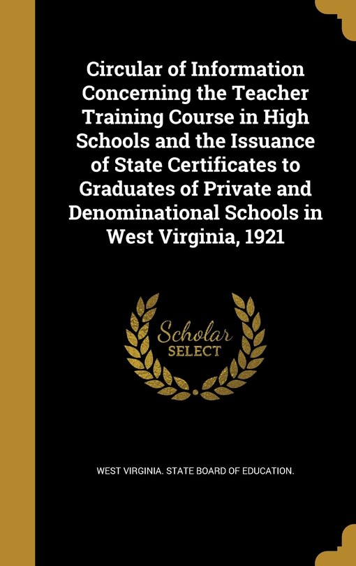 Couverture_Circular of Information Concerning the Teacher Training Course in High Schools and the Issuance of State Certificates to Graduates of Private and Denominational Schools in West Virginia, 1921