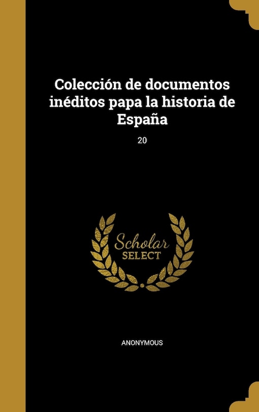 Front cover_Colección de documentos inéditos papa la historia de España; 20