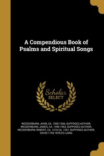 A Compendious Book of Psalms and Spiritual Songs