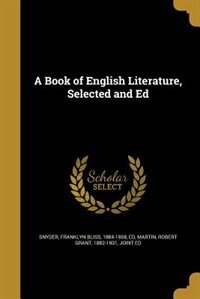 A Book of English Literature, Selected and Ed