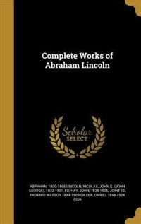 Complete Works of Abraham Lincoln