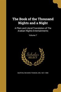 The Book of the Thousand Nights and a Night: A Plain and Literal Translation of The Arabian Nights Entertainments; Volume 7