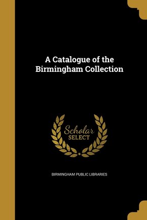 A Catalogue of the Birmingham Collection