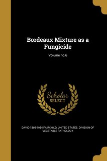 Front cover_Bordeaux Mixture as a Fungicide; Volume no.6