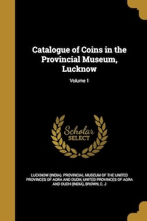 Front cover_Catalogue of Coins in the Provincial Museum, Lucknow; Volume 1
