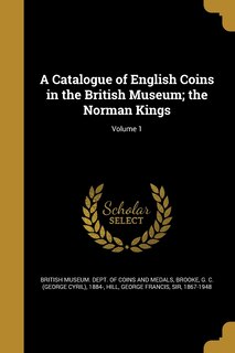Front cover_A Catalogue of English Coins in the British Museum; the Norman Kings; Volume 1