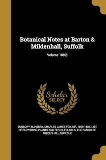 Botanical Notes at Barton & Mildenhall, Suffolk; Volume 1889]