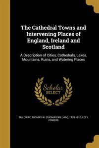 Front cover_The Cathedral Towns and Intervening Places of England, Ireland and Scotland