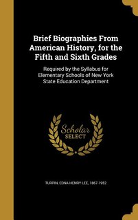 Front cover_Brief Biographies From American History, for the Fifth and Sixth Grades