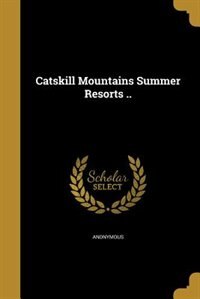 Couverture_Catskill Mountains Summer Resorts ..