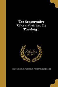 The Conservative Reformation and Its Theology..
