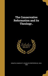 The Conservative Reformation and Its Theology..