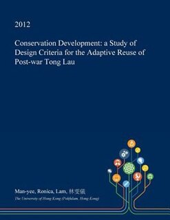Conservation Development: a Study of Design Criteria for the Adaptive Reuse of Post-war Tong Lau