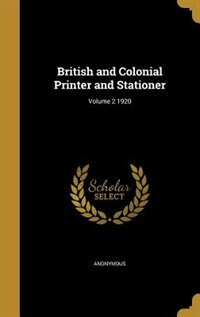 British and Colonial Printer and Stationer; Volume 2 1920