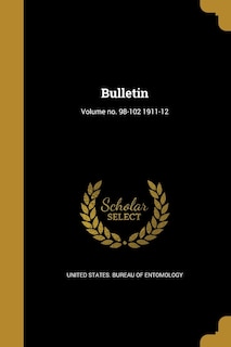 Bulletin; Volume no. 98-102 1911-12