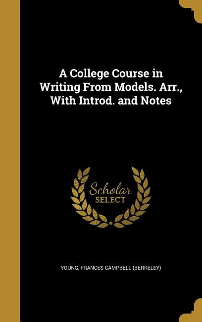Couverture_A College Course in Writing From Models. Arr., With Introd. and Notes