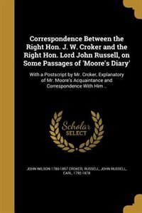 Couverture_Correspondence Between the Right Hon. J. W. Croker and the Right Hon. Lord John Russell, on Some Passages of 'Moore's Diary'
