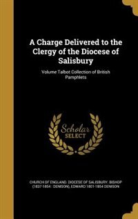 Couverture_A Charge Delivered to the Clergy of the Diocese of Salisbury; Volume Talbot Collection of British Pamphlets