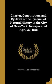 Front cover_Charter, Constitution, and By-laws of the Lyceum of Natural History in the City of New-York. Incorporated April 20, 1818
