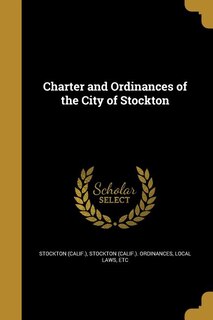 Charter and Ordinances of the City of Stockton