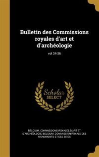 Bulletin des Commissions royales d'art et d'archéologie; vol 34-36