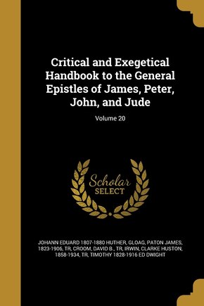 Critical and Exegetical Handbook to the General Epistles of James, Peter, John, and Jude; Volume 20