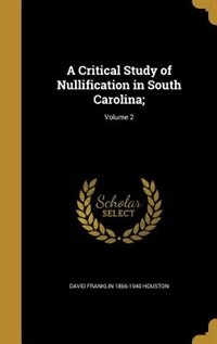 Couverture_A Critical Study of Nullification in South Carolina;; Volume 2