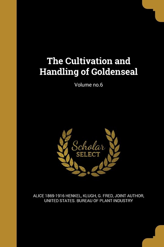 Couverture_The Cultivation and Handling of Goldenseal; Volume no.6