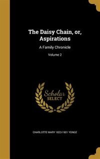The Daisy Chain, or, Aspirations: A Family Chronicle; Volume 2