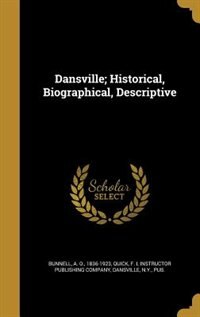 Front cover_Dansville; Historical, Biographical, Descriptive