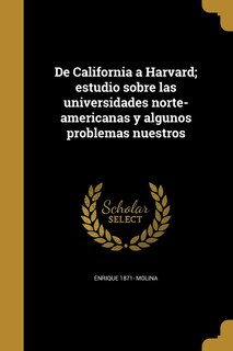 Front cover_De California a Harvard; estudio sobre las universidades norte-americanas y algunos problemas nuestros