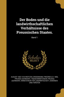 Couverture_Der Boden und die landwirthschaftlichen Verhältnisse des Preussischen Staates.; Band 1