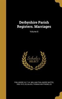 Couverture_Derbyshire Parish Registers. Marriages; Volume 8