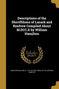 Couverture_Descriptions of the Sheriffdoms of Lanark and Renfrew Compiled About M.DCC.X by William Hamilton