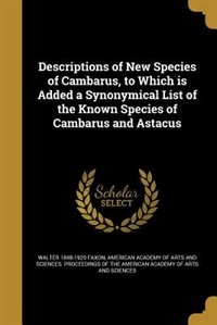 Descriptions of New Species of Cambarus, to Which is Added a Synonymical List of the Known Species of Cambarus and Astacus