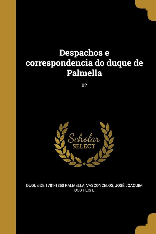 Despachos e correspondencia do duque de Palmella; 02