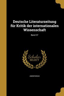 Front cover_Deutsche Literaturzeitung für Kritik der internationalen Wissenschaft; Band 37