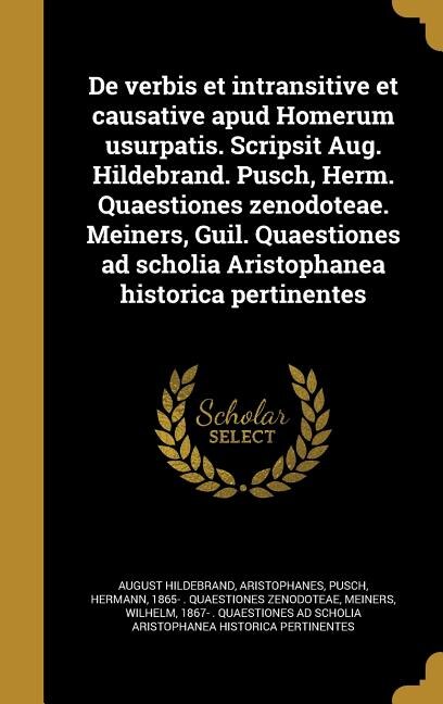 Couverture_De verbis et intransitive et causative apud Homerum usurpatis. Scripsit Aug. Hildebrand. Pusch, Herm. Quaestiones zenodoteae. Meiners, Guil. Quaestiones ad scholia Aristophanea historica pertinentes