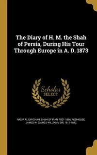 Couverture_The Diary of H. M. the Shah of Persia, During His Tour Through Europe in A. D. 1873