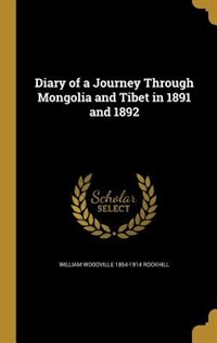 Diary of a Journey Through Mongolia and Tibet in 1891 and 1892