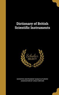 Front cover_Dictionary of British Scientific Instruments