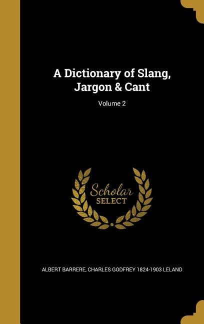 Couverture_A Dictionary of Slang, Jargon & Cant; Volume 2
