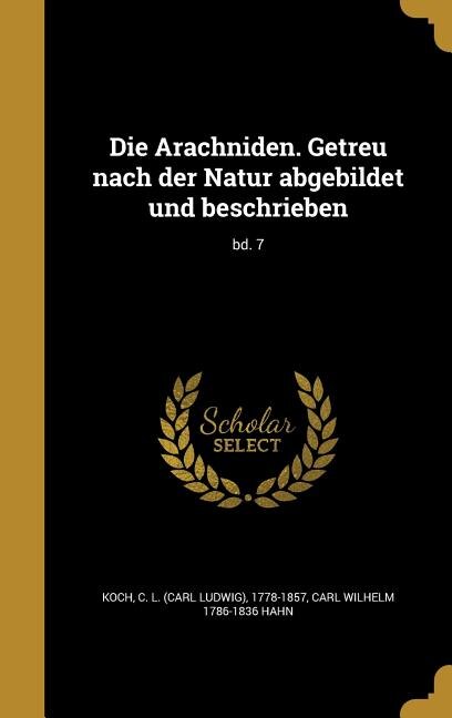 Front cover_Die Arachniden. Getreu nach der Natur abgebildet und beschrieben; bd. 7