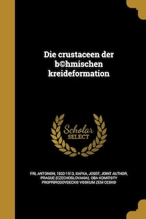 Couverture_Die crustaceen der b(c)hmischen kreideformation