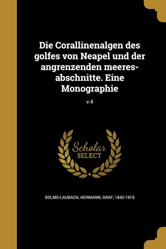 Front cover_Die Corallinenalgen des golfes von Neapel und der angrenzenden meeres-abschnitte. Eine Monographie; v.4